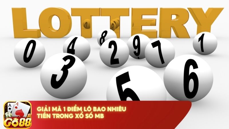 Giai Ma 1 Diem Lo Bao Nhieu Tien Trong Xo So Mb