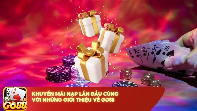 Khuyen Mai Nap Lan Dau Cung Voi Nhung Gioi Thieu Ve Go88