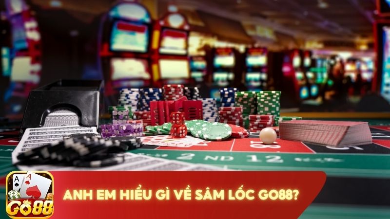 Tim Hieu Ve Game Sam Loc Go88 Cuc Chay Chi Tiet Nhat 2