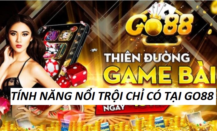 Tinh Nang Noi Bat Cua Go88
